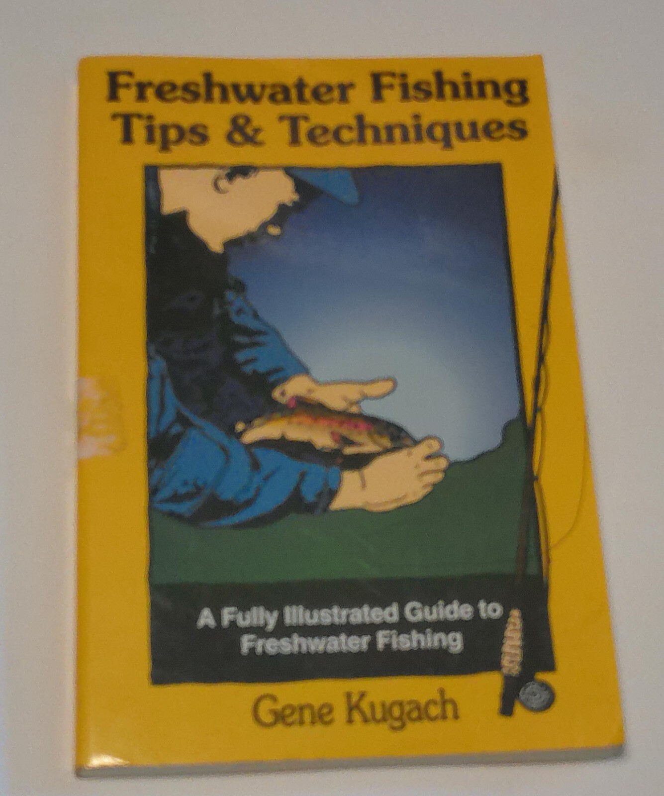 Freshwater Fishing Tips and Techniques by Gene Kugach (1997, Trade Paperback)