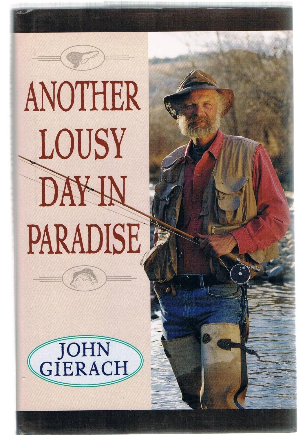 Another Lousy Day In Paradise By Gierach, John John Gierach,