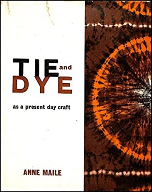 Tie-and-dye as a Present Day Craft Anne Maile