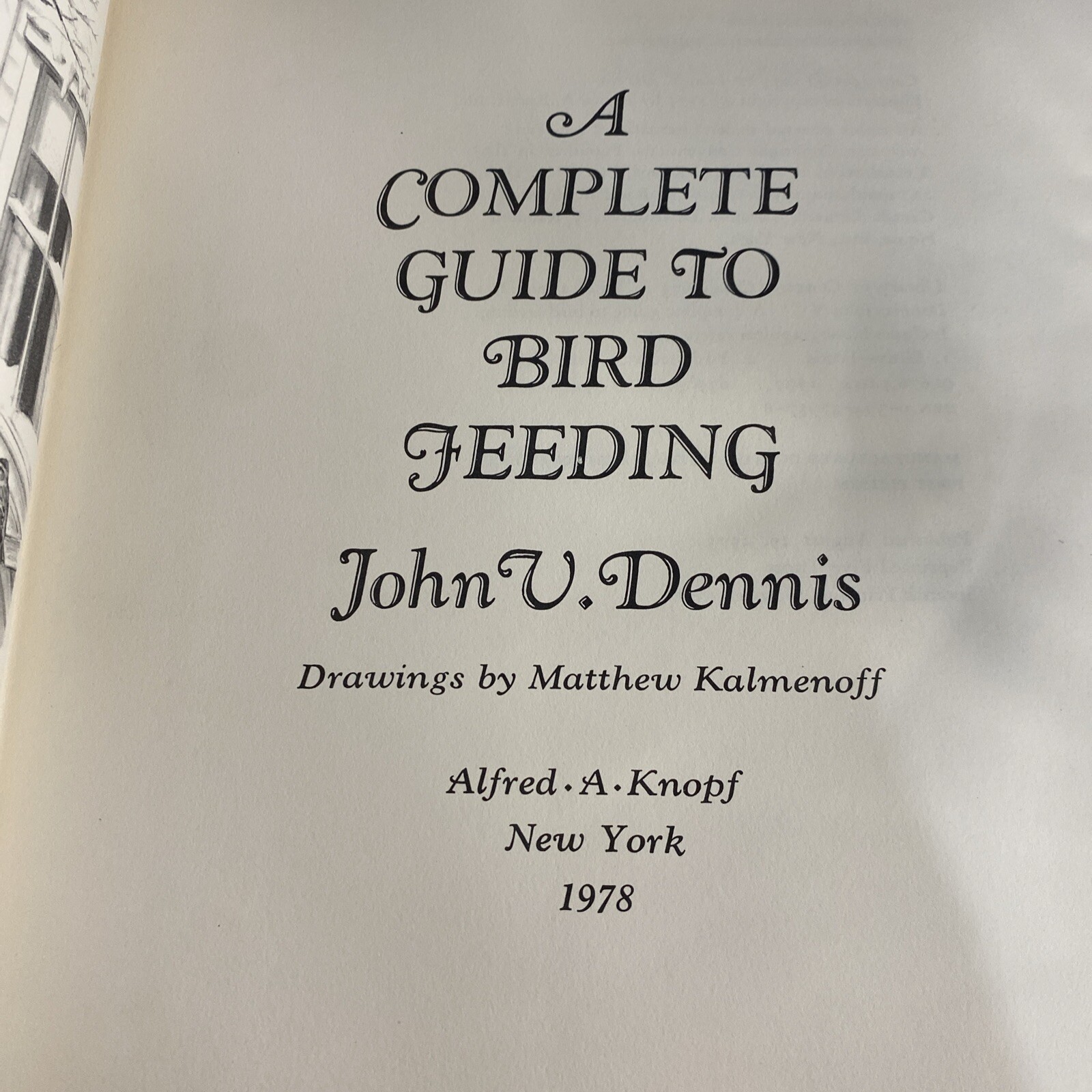 A Complete Guide to Bird Feeding by John V Dennis 1988. E22