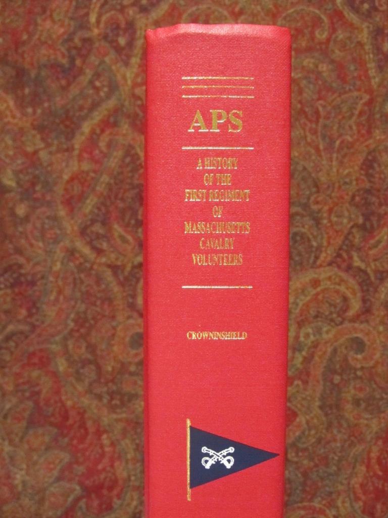 A HISTORY OF THE FIRST REGIMENT OF MASSACHUSETTS CAVALRY VOLUNTEERS 1891 REPRINT