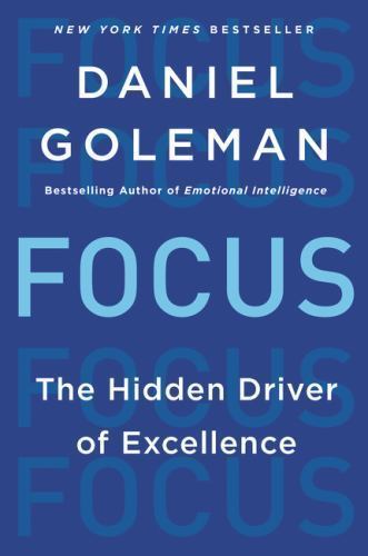 Focus : The Hidden Driver of Excellence by Daniel Goleman (2015, Trade…