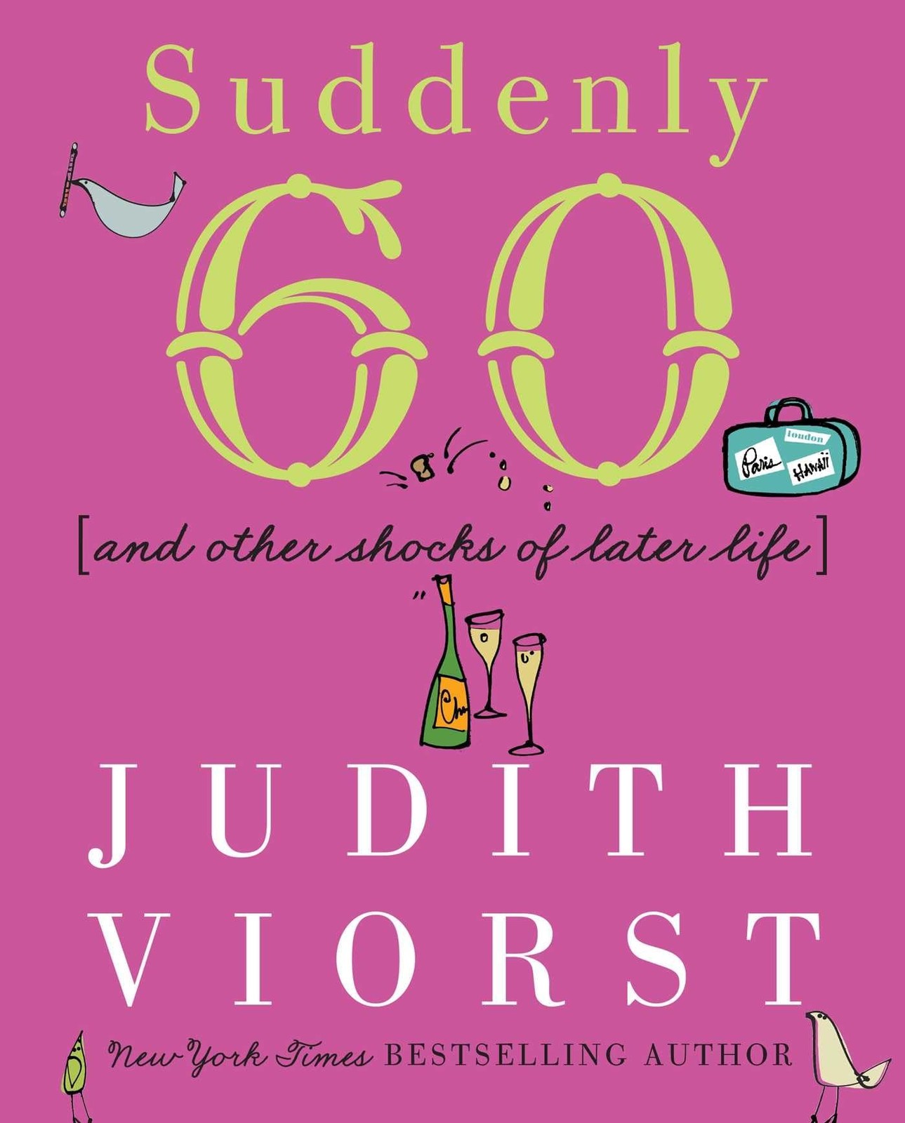 Suddenly Sixty: And Other Shocks of Later Life (Judith Viorst’s Decades)