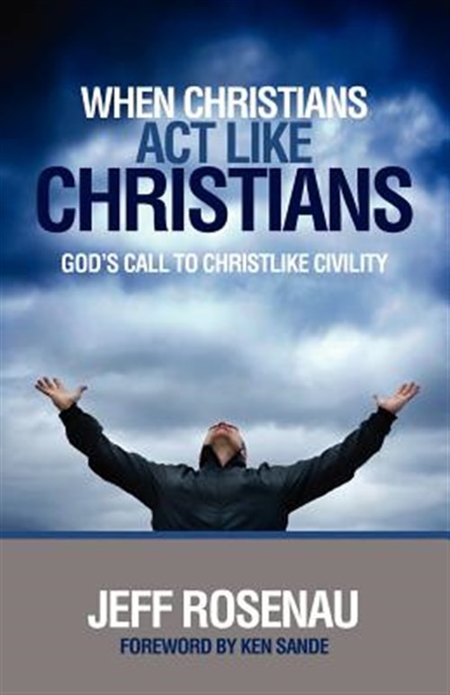 When Christians ACT Like Christians by Rosenau, Jeffery (jeff) Lee, Brand New…