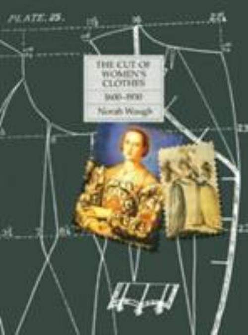 The Cut of Women’s Clothes : 1600-1930 Hardcover Norah Waugh