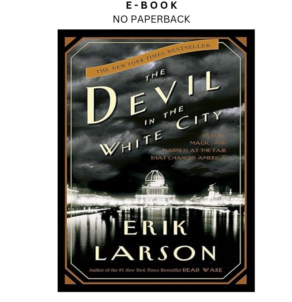 The Devil in the White City: Murder, Magic, and M, Erik Larson 2003