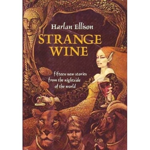 STRANGE WINE: FIFTEEN NEW STORIES FROM THE NIGHTSIDE OF By Harlan Ellison & Leo