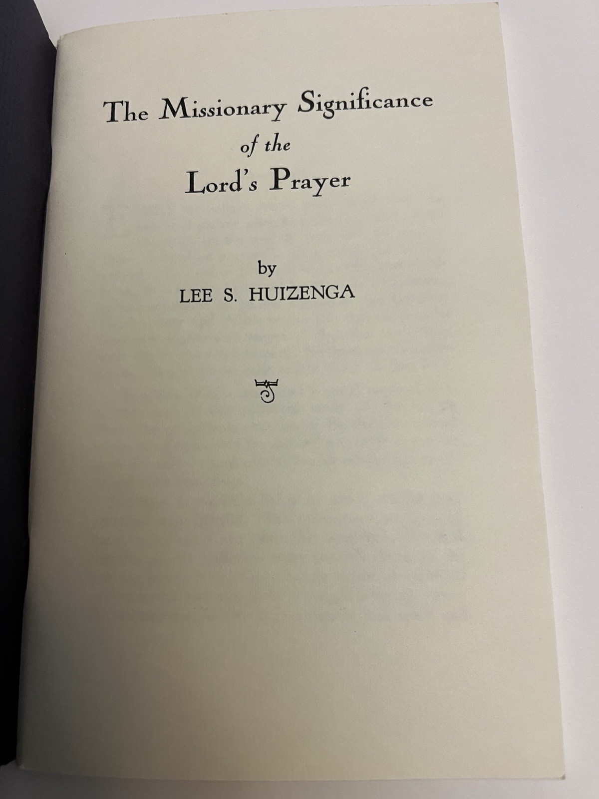 The Missionary Significance Of The Lords Prayer Dr Lee Huizenga Booklet 68 Pages