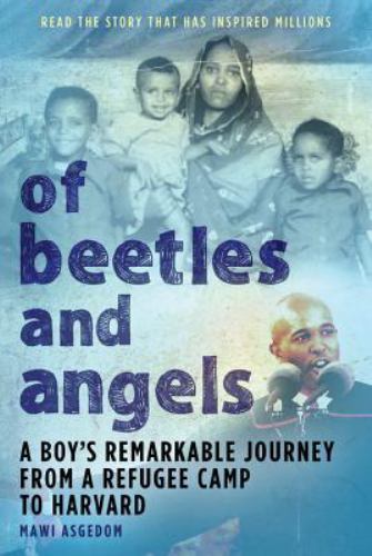 Of Beetles and Angels: A Boy’s Remarkable Journey from a Refugee Camp to Harvard