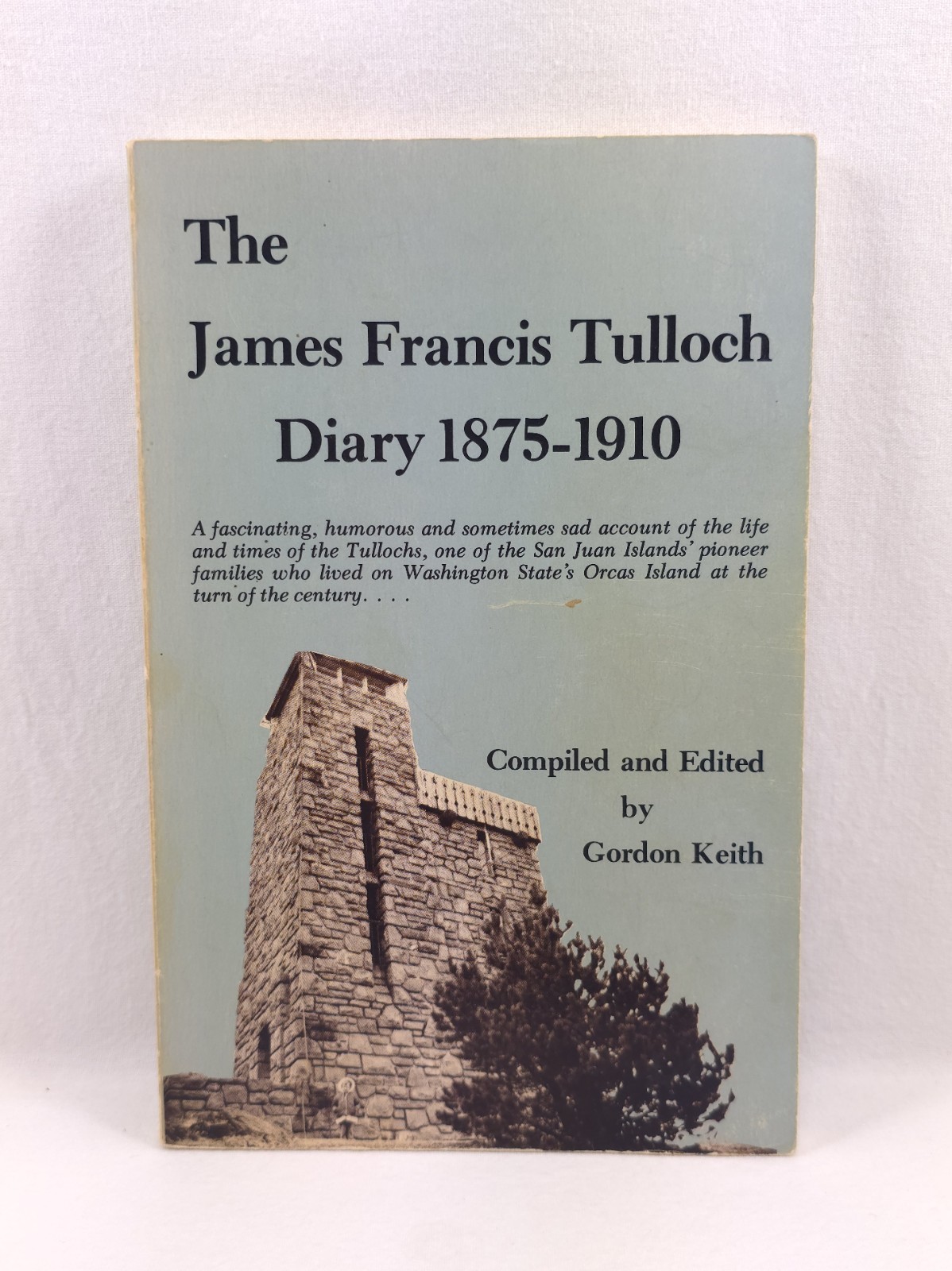 The James Francis Tulloch Diary 1875-1910 Gordon Keith 1978 Orcas Island