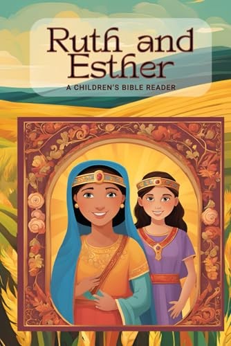 Ruth and Esther: A Children’s Bible Reader