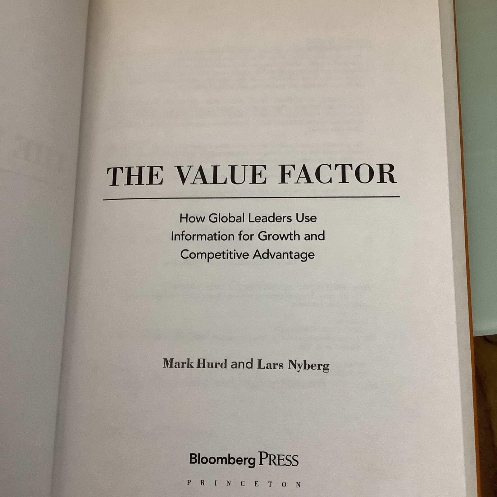 THE VALUE FACTOR: HOW GLOBAL LEADERS USE INFORMATION FOR By Mark Hurd & Lars