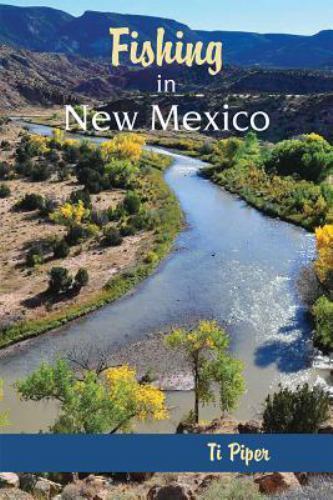 Fishing in New Mexico; Coyote Books Series – 9780826311382, paperback, Ti Piper