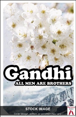 All Men Are Brothers by Gandhi, Mohandas K. Continuum