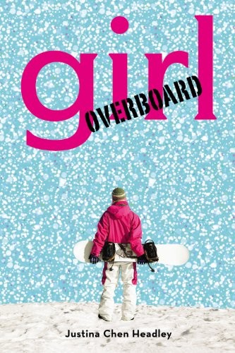 GIRL OVERBOARD By Justina Chen Headley – Hardcover **Mint Condition**