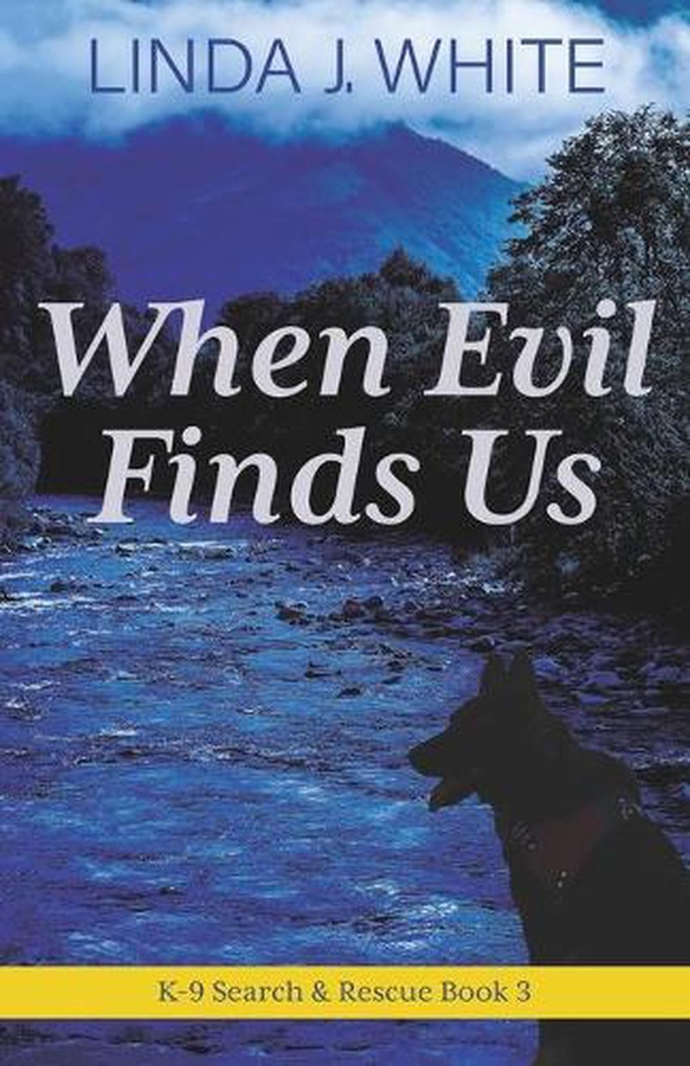When Evil Finds Us: K-9 Search and Rescue Book 3 by Linda J. White (English) Pap