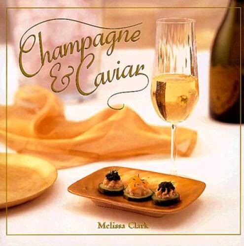 Champagne & Caviar – Hardcover By Clark, Melissa – GOOD