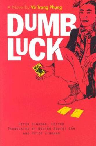 Dumb Luck: A Novel by Vu Trong Phung (Southeast Asia: Politics, Meaning, – GOOD