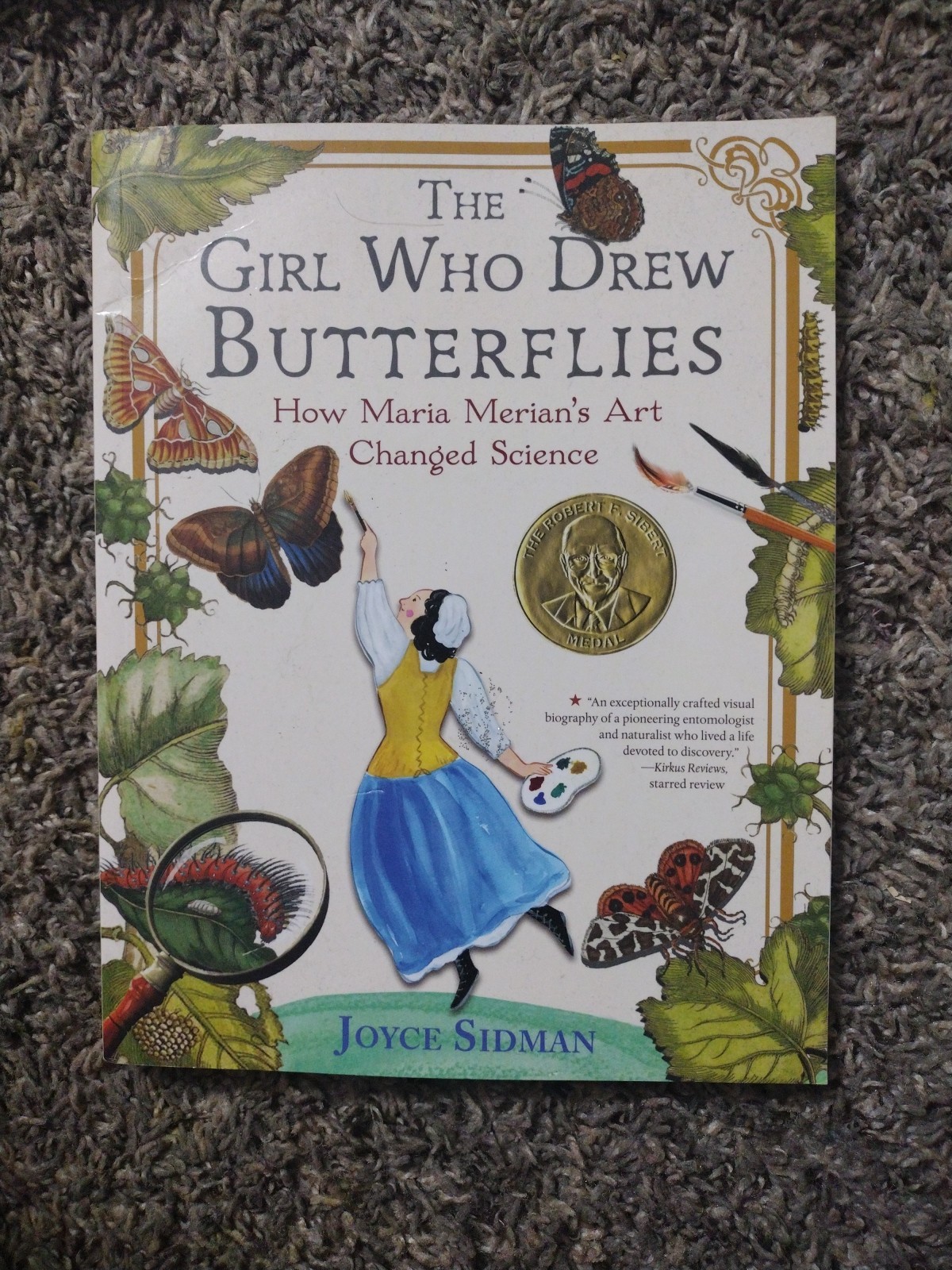 Girl Who Drew Butterflies : How Maria Merian’s Art Changed Science Joyce Sidman