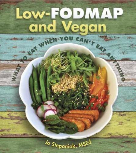 Low-Fodmap and Vegan: What to Eat When You Can’t Eat Anything – Paperback – GOOD