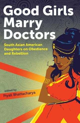 Good Girls Marry Doctors: South Asian American Daughters on Obedience and: Used