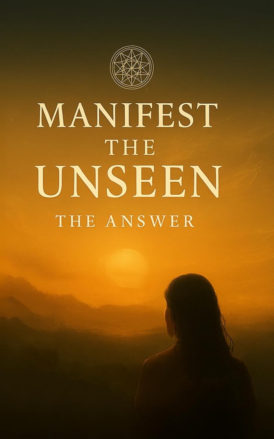 Manifest the Unseen: The Answer Paperback by River Luna