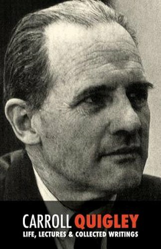 Carroll Quigley: Life, Lectures and Collected Writings by Leo Hercouet: New