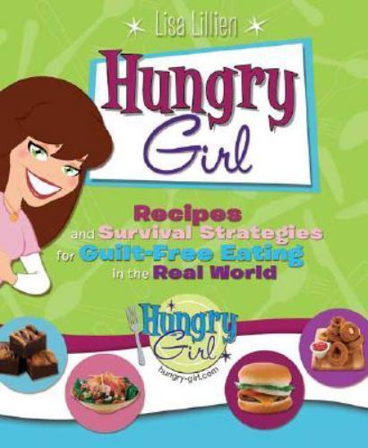 Hungry Girl: Recipes and Survival Strategie- paperback, Lisa Lillien, 0312377428
