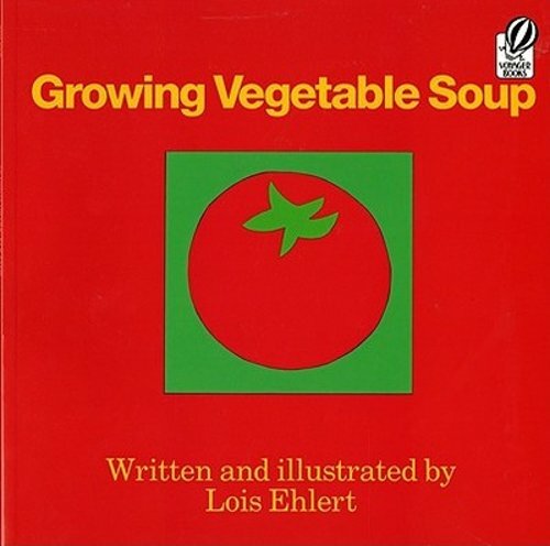 Growing Vegetable Soup by Lois Ehlert: New