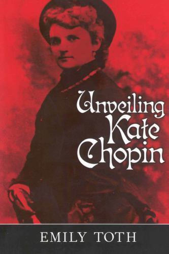 Unveiling Kate Chopin – 9781578061020, paperback, Emily Toth