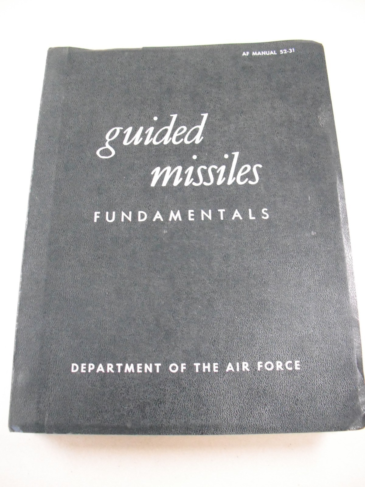 “GUIDED MISSILES FUNDAMENTALS” 1957 AIR FORCE MANUAL 52-31. 575 PAGES. ILLUSTS.