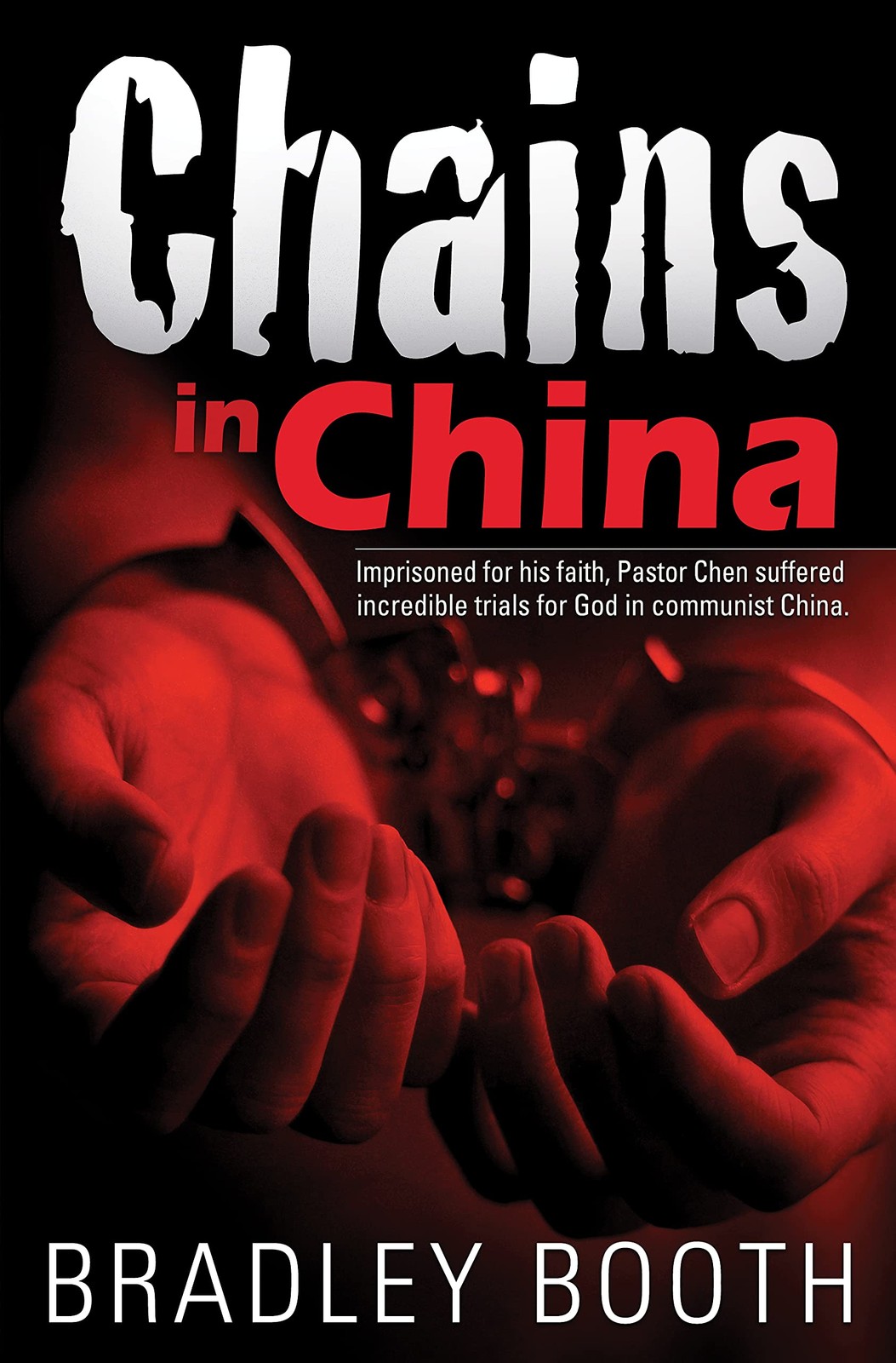 Chains in China: Imprisoned for His Faith, Pastor Chen Suffered Incredible T…