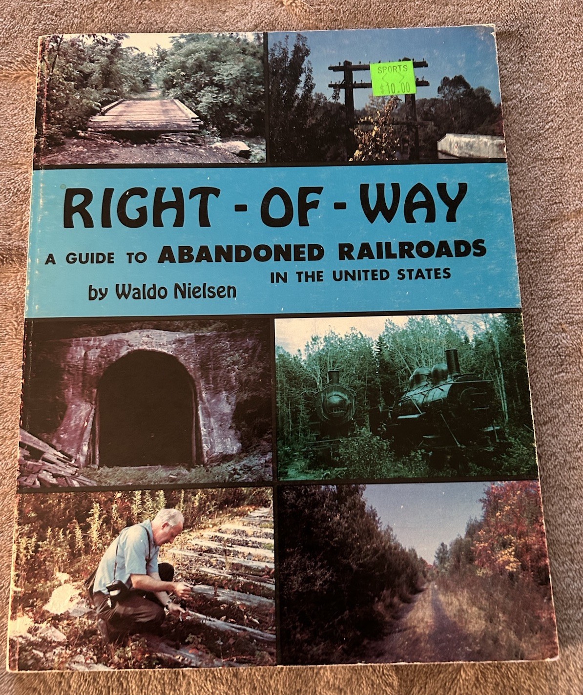 Right-Of-Way A Guide To Abandoned Railroads In The United States Waldo Nielsen