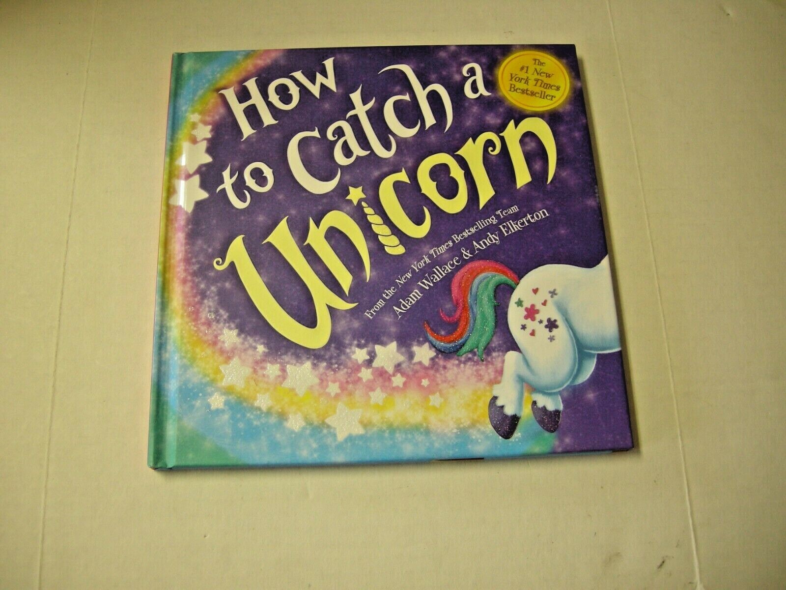 How to Catch Ser.: How to Catch a Unicorn by Adam Wallace (2019, Picture Book)