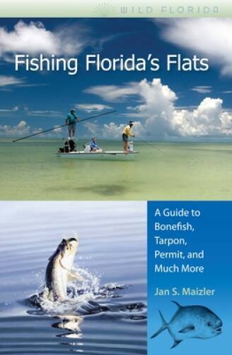 Fishing Florida’s Flats: A Guide to Bonefish, Tarpon, Permit, and Much Mo – GOOD