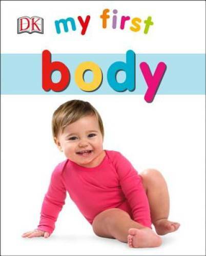 My First Body (My First (DK Publishing)) – Board book By DK – GOOD