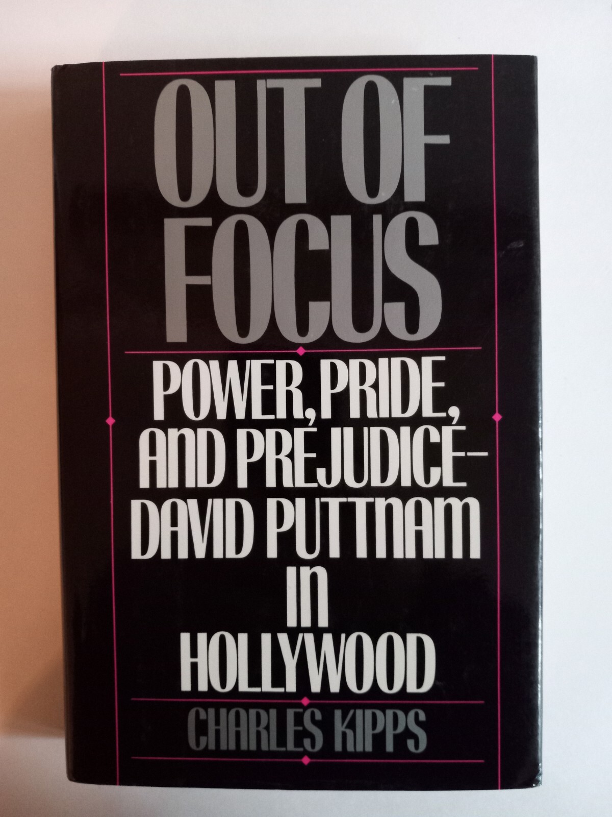 Out of Focus : Power, Pride, and Prejudice – David Puttnam in Hollywood by…