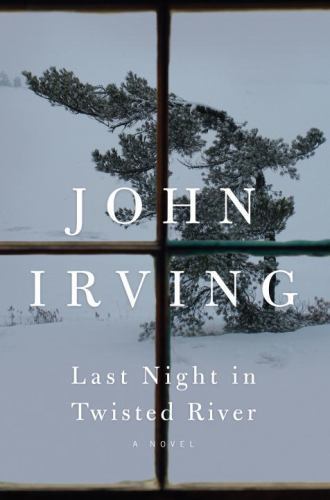 Last Night in Twisted River: A Novel – hardcover, John Irving, 9781400063840