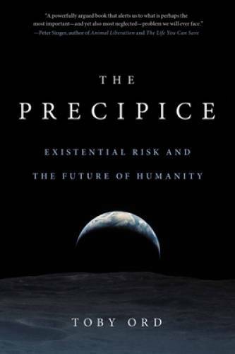 The Precipice: Existential Risk and the Future of Humanity – Paperback – GOOD