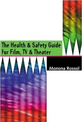 The Health & Safety Guide for Film, TV & Theater By Monona Rosso