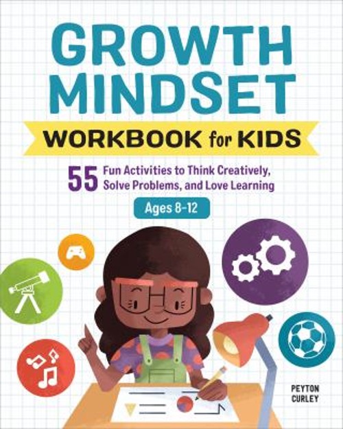 Growth Mindset Workbook for Kids : 55 Fun Activities to Think Cre