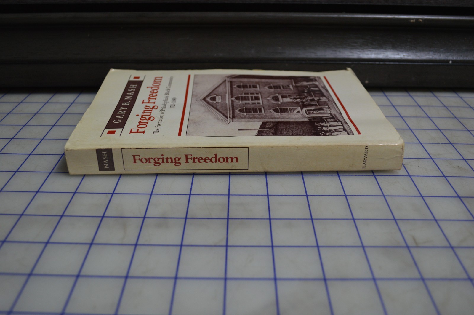 Forging Freedom: The Formation of Philadelphia’s Black Community by Gary B. Nash