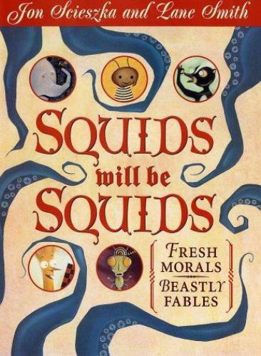 Squids Will Be Squids: Fresh Morals, Beastl- 067088135X, Jon Scieszka, hardcover