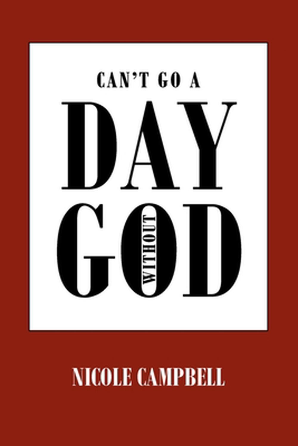 Can’t Go a Day Without God by Nicole Campbell (English) Paperback Book
