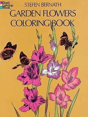 Garden Flowers Coloring Book; Dover Flowe- 0486231429, paperback, Stefen Bernath