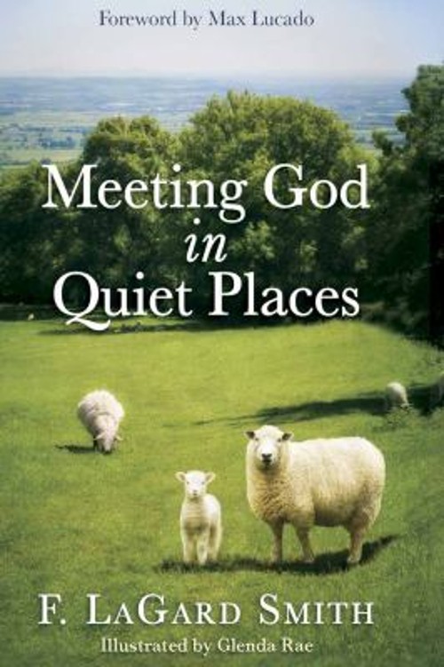 Meeting God in Quiet Places Hardcover F. LaGard Smith