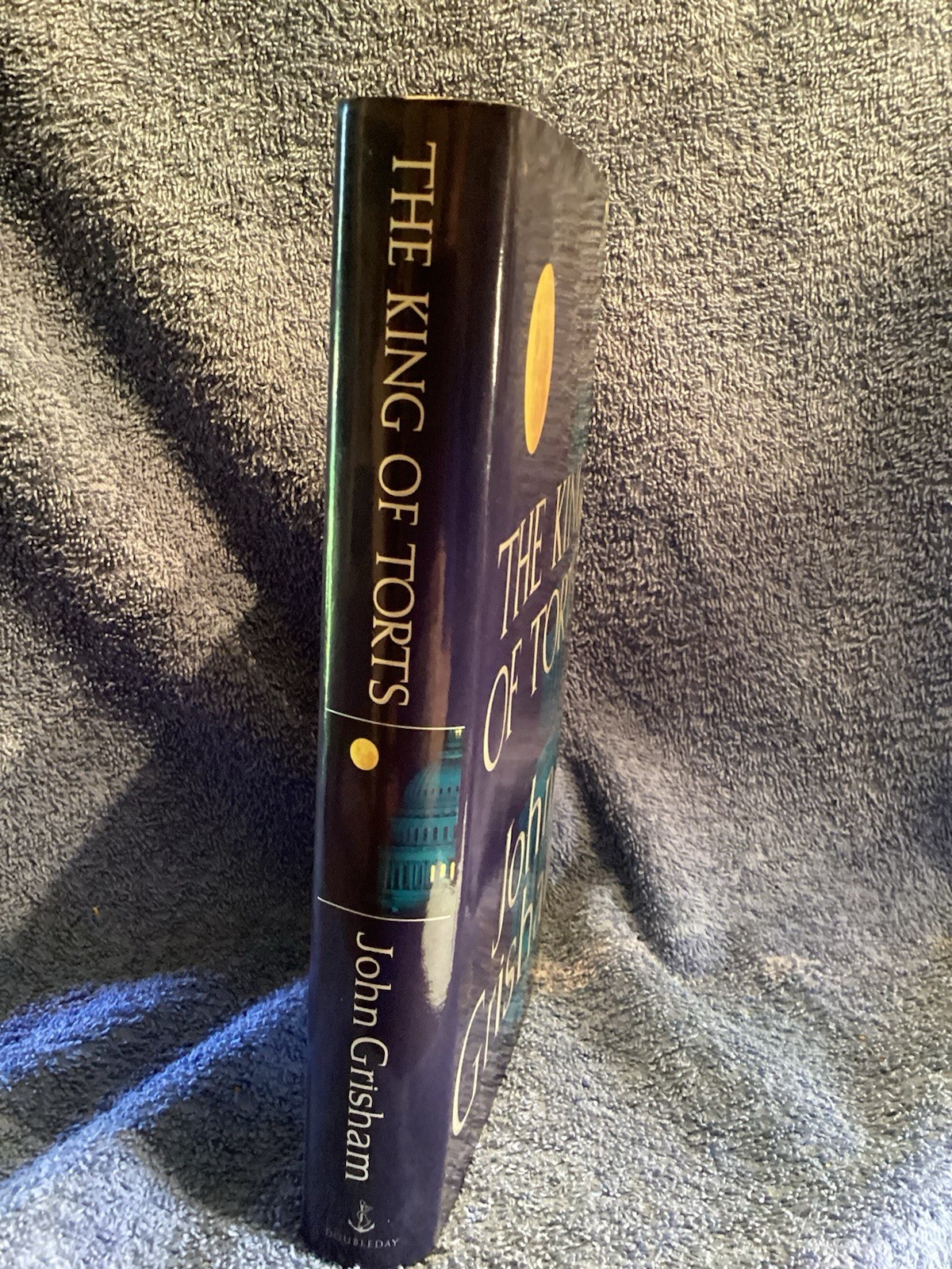 John Grishman “ The King Of Torts” 2003 Published By Doubleday 376 Pages Hardb