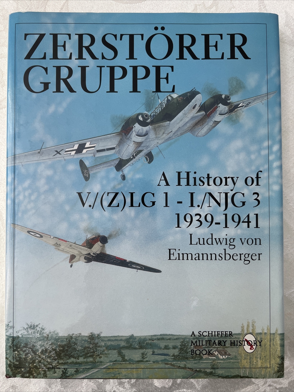Zerstrergruppe: A History of V./(Z)LG 1 – I./NJG 3 o 1939-1941 by Ludwig von Eim