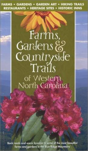 Farms, Gardens & Countryside Trails of Western North Carolina 1st Edition – GOOD