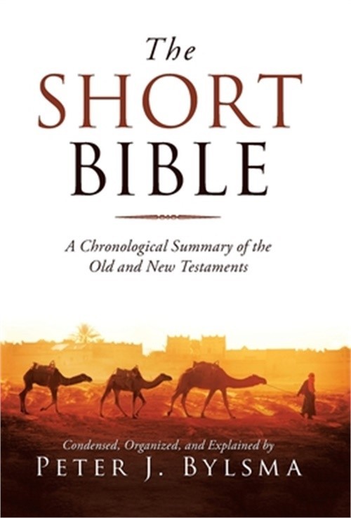 The Short Bible: A Chronological Summary of the Old and New Testaments (Hardback
